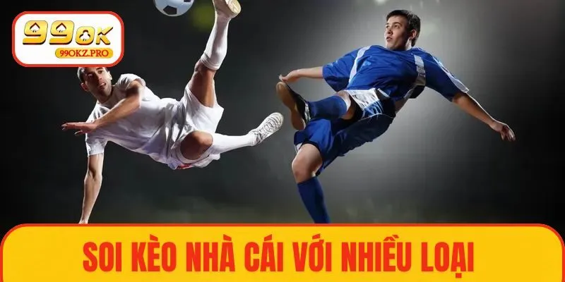Cách soi kèo nhà cái với nhiều loại khác nhau