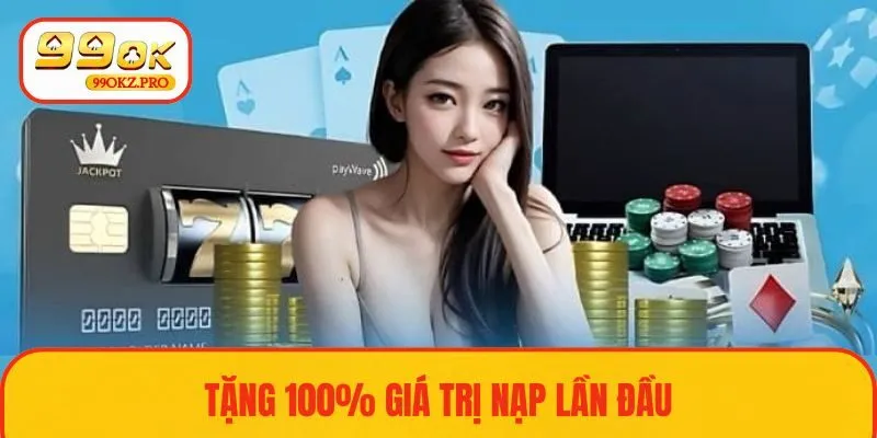 Ưu đãi tặng 100% giá trị giao dịch lần đầu tại hệ thống