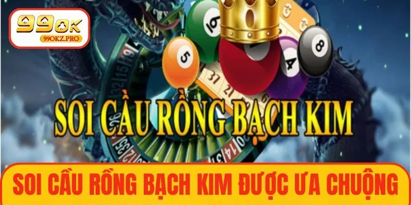 Soi cầu rồng bạch kim được ưa chuộng