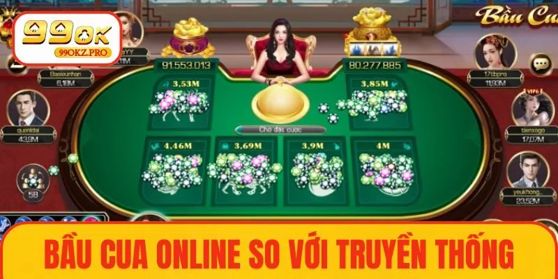 Chơi bầu cua online so với bộ môn truyền thống