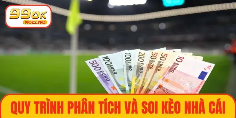 Quy trình phân tích và soi kèo nhà cái hiệu quả