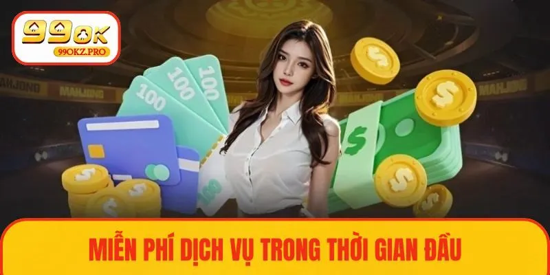 Người chơi được miễn phí sử dụng các dịch vụ trong thời gian đầu