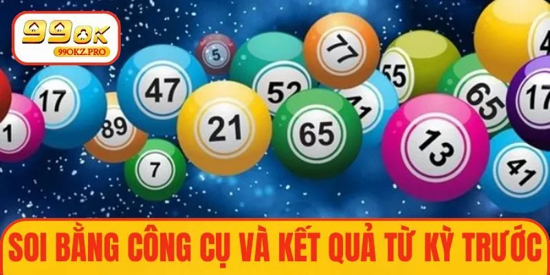 Công cụ và kết quả từ kỳ trước sẽ giúp bạn soi cầu thành công