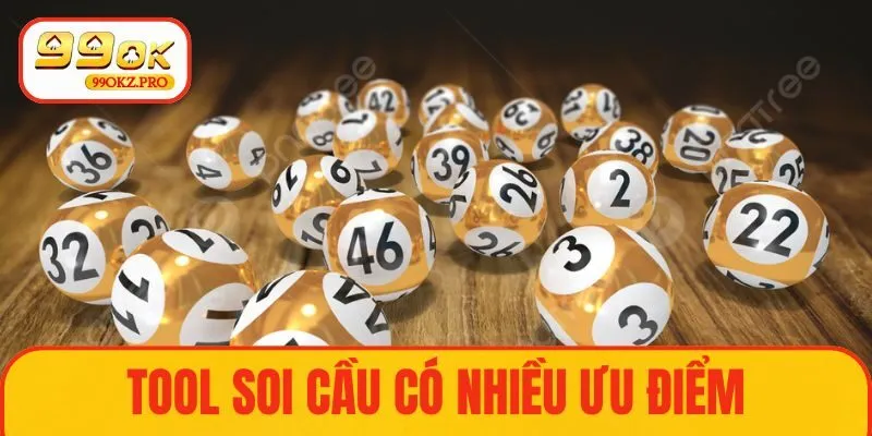 Tool soi cầu có nhiều ưu điểm