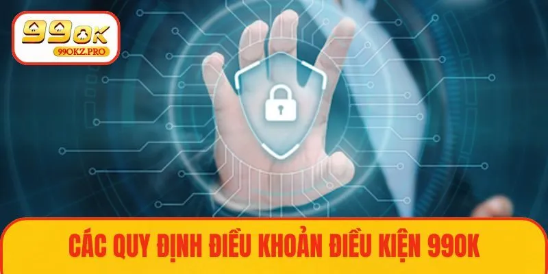 Các quy định điều khoản điều kiện tại 99OK