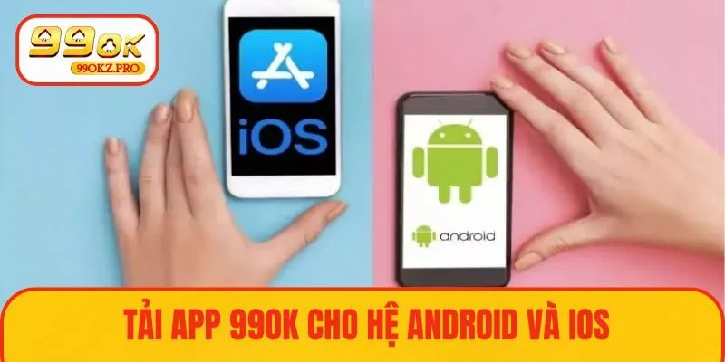 Thực hiện đúng các hướng dẫn tải app 99OK 