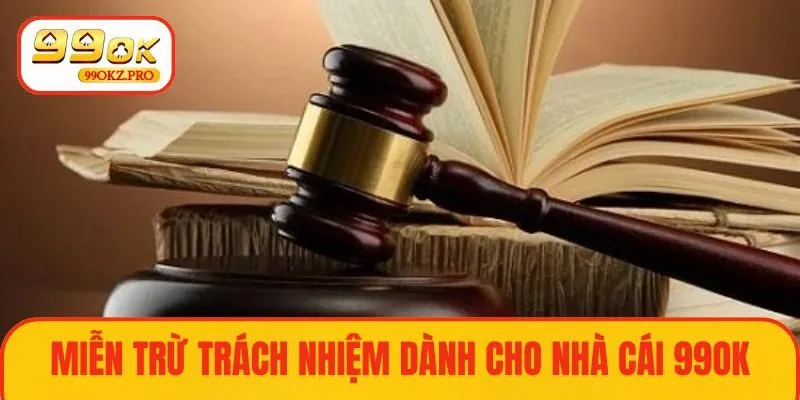 Miễn trừ trách nhiệm cho nhà cái 99OK