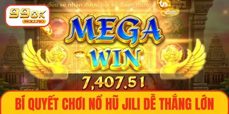 Bí quyết chơi nổ hũ JILI giúp dễ thắng lớn