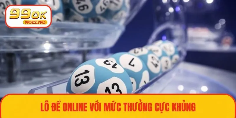 Lô đề online với mức thưởng cực khủng